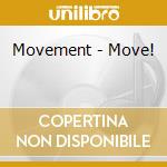 Movement - Move! cd musicale di Movement