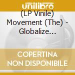 (LP Vinile) Movement (The) - Globalize This! vinile