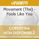 Movement (The) - Fools Like You cd