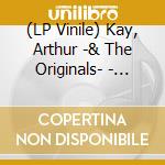 (LP Vinile) Kay, Arthur -& The Originals- - Rare 'N' Tasty vinile
