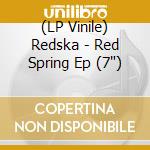 (LP Vinile) Redska - Red Spring Ep (7') vinile