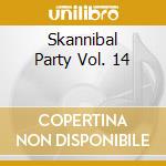 Skannibal Party Vol. 14 cd