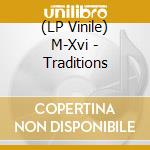 (LP Vinile) M-Xvi - Traditions vinile