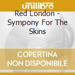 Red London - Sympony For The Skins cd