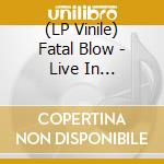 (LP Vinile) Fatal Blow - Live In Manchester vinile