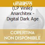 (LP Vinile) Anarchitex - Digital Dark Age lp vinile