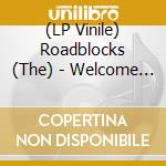(LP Vinile) Roadblocks (The) - Welcome To Paradise lp vinile
