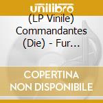 (LP Vinile) Commandantes (Die) - Fur Brot Und Freiheit lp vinile