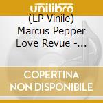 (LP Vinile) Marcus Pepper Love Revue - Marcus Pepper Love Revue lp vinile