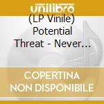 (LP Vinile) Potential Threat - Never Again vinile