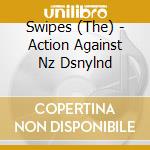 Swipes (The) - Action Against Nz Dsnylnd cd