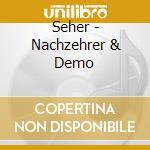 Seher - Nachzehrer & Demo cd musicale di Seher