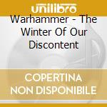 Warhammer - The Winter Of Our Discontent cd