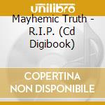 Mayhemic Truth - R.I.P. (Cd Digibook) cd