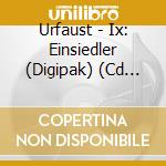 Urfaust - Ix: Einsiedler (Digipak) (Cd Single) cd musicale di Urfaust