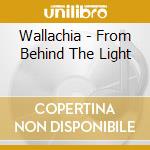Wallachia - From Behind The Light cd