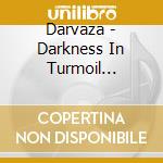 Darvaza - Darkness In Turmoil (Ep-Digipak) cd