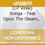 (LP Vinile) Kringa - Feat Upon The Gleam (Black Vinyl) lp vinile