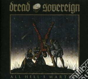 Dread Sovereign - All Hell's Martyrs cd musicale di Sovereign Dread