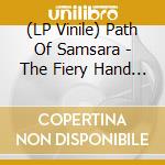 (LP Vinile) Path Of Samsara - The Fiery Hand (2 Lp Gatefold,180G,Red)
