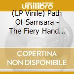 (LP Vinile) Path Of Samsara - The Fiery Hand (2 Lp Gatefold,180G,Red) vinile