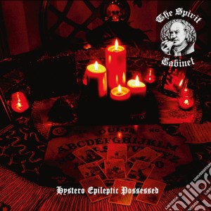 Spirit Cabinet (The) - Hystero Epileptic Possessed cd musicale di Spirit Cabinet (The)