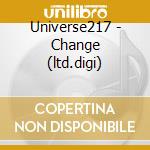 Universe217 - Change (ltd.digi) cd