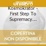 Kosmokrator - First Step To Supremacy (Ltd.Digi) cd