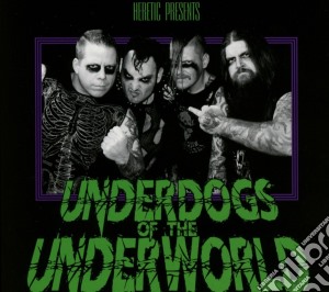 Heretic - Underdogs Of The Underworld (Digipack) cd musicale di Heretic