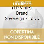 (LP Vinile) Dread Sovereign - For Doom The Bell Tolls lp vinile di Dread Sovereign