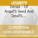 Derais - Of Angel'S Seed And Devil'S Harvest cd musicale di Derais
