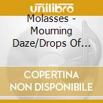 Molasses - Mourning Daze/Drops Of Sunlight cd