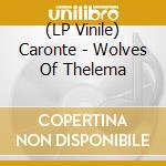 (LP Vinile) Caronte - Wolves Of Thelema vinile
