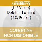 (LP Vinile) Dolch - Tonight (10/Petrol) vinile