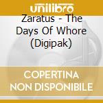 Zaratus - The Days Of Whore (Digipak) cd