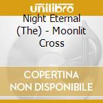 Night Eternal (The) - Moonlit Cross cd