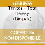 Trinitas - Total Heresy (Digipak) cd