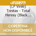 (LP Vinile) Trinitas - Total Heresy (Black Vinyl) lp vinile