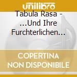 Tabula Rasa - ...Und Ihre Furchterlichen Gesange cd
