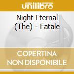 Night Eternal (The) - Fatale cd