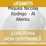 Miquea Nicolas Rodrigo - Al Aliento cd