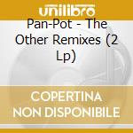 Pan-Pot - The Other Remixes (2 Lp) cd