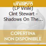 (LP Vinile) Clint Stewart - Shadows On The Wall Ep (12')