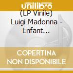 (LP Vinile) Luigi Madonna - Enfant Terrible