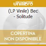 (LP Vinile) Bec - Solitude lp vinile