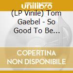 (LP Vinile) Tom Gaebel - So Good To Be Me vinile