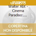 Walter Abt - Cinema Paradiso: Soundtracks