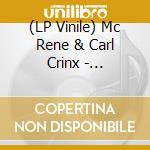 (LP Vinile) Mc Rene & Carl Crinx - Renessance lp vinile di Mc Rene & Carl Crinx