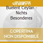Buelent Ceylan - Nichts Besonderes cd