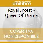 Royal Incest - Queen Of Drama cd